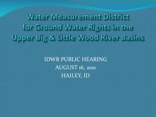 Water Measurement District for Ground Water Rights in the Upper Big &amp; Little Wood River Basins