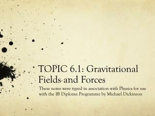 TOPIC 6.1: Gravitational Fields and Forces