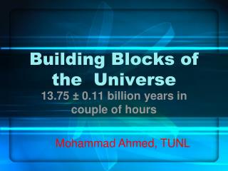 Building Blocks of the Universe