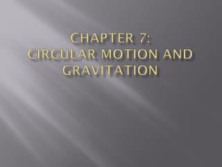 Chapter 7: Circular Motion and Gravitation