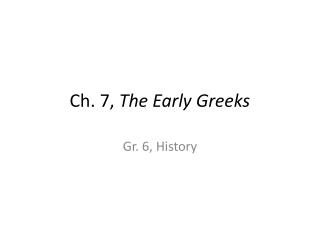 Ch. 7, The Early Greeks