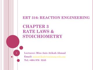 ERT 316: REACTION ENGINEERING CHAPTER 3 RATE LAWS &amp; STOICHIOMETRY
