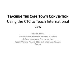 Teaching the Cape Town Convention Using the CTC to Teach International L aw