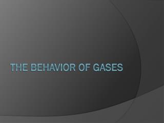 The Behavior of Gases