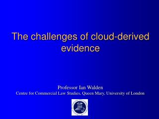 The challenges of cloud-derived evidence