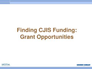 Finding CJIS Funding: Grant Opportunities