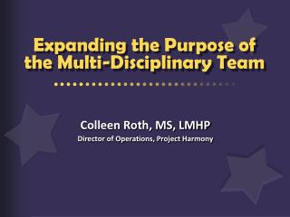 Expanding the Purpose of the Multi-Disciplinary Team