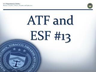 ATF and ESF #13