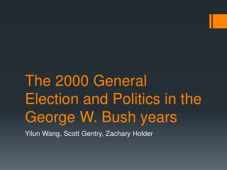 The 2000 General Election and Politics in the George W. Bush years