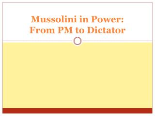Mussolini in Power: From PM to Dictator