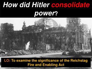 How did Hitler consolidate power ?