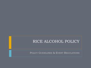 Rice alcohol policy