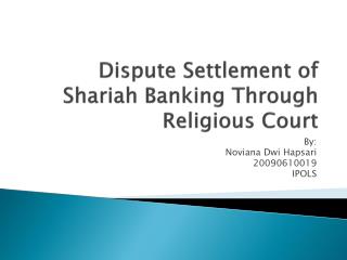 Dispute Settlement of Shariah Banking Through Religious Court