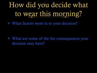 How did you decide what to wear this morning?