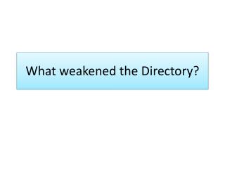 What weakened the Directory?