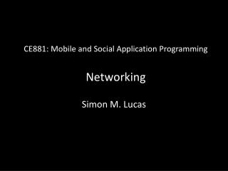 CE881: Mobile and Social Application Programming Networking