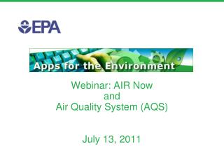 Webinar: AIR Now and Air Quality System (AQS) July 13, 2011