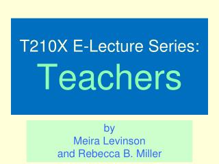 T210X E-Lecture Series: Teachers