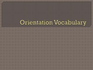 Orientation Vocabulary