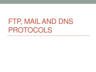 FTP, Mail and DNS protocols