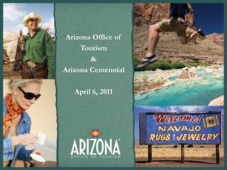Arizona Office of Tourism &amp; Arizona Centennial April 6, 2011
