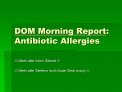 dom morning report: antibiotic allergies