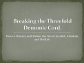 Breaking the Threefold Demonic Cord.