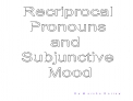 Recriprocal Pronouns and Subjunctive Mood