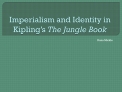 Imperialism and Identity in Kipling s The Jungle Book