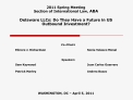 2011 Spring Meeting Section of International Law, ABA Delaware LLCs: Do They Have a Future in US Outbound Investment