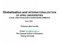 Globalization and INTERNATIONALIZATION OF APRU UNIVERSITIES -LOCAL PRACTICES AND FUTURE DEVELOPMENTS-