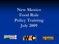 New Mexico Food Rule Policy Training July 2009