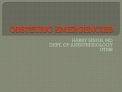 OBSTETRIC EMERGENCIES