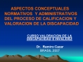 ASPECTOS CONCEPTUALES NORMATIVOS Y ADMINISTRATIVOS DEL PROCESO DE CALIFICACION Y VALORACION DE LA DISCAPACIDAD