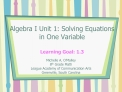 Algebra I Unit 1: Solving Equations in One Variable Learning Goal: 1.3