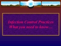 Infection Control Practices What you need to know