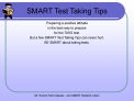 SMART Test Taking Tips Preparing a positive attitude is the best way to prepare for the TAKS test. But a few SMART T