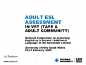 ADULT ESL ASSESSMENT IN VET TAFE ADULT COMMUNITY National Symposium on assessing English as a Second