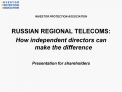 INVESTOR PROTECTION ASSOCIATION RUSSIAN REGIONAL TELECOMS: How independent directors can make the difference Presenta
