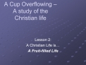 A Cup Overflowing A study of the Christian life