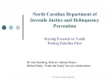 North Carolina Department of Juvenile Justice and Delinquency Prevention Staying Focused on Youth Putting Families Fir