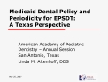 Medicaid Dental Policy and Periodicity for EPSDT: A Texas Perspective