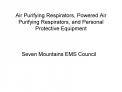 Air Purifying Respirators, Powered Air Purifying Respirators, and Personal Protective Equipment
