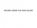 INCOME UNDER THE HEAD SALARY