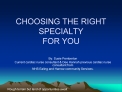 CHOOSING THE RIGHT SPECIALTY FOR YOU