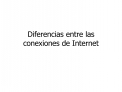 Diferencias entre las conexiones de Internet