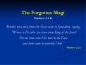 The Forgotten Magi Matthew 2:1-12