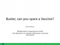 Buster, can you spare a Vaccine