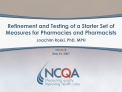 Refinement and Testing of a Starter Set of Measures for Pharmacies and Pharmacists Joachim Roski, PhD, MPH