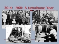 30-4: 1968: A tumultuous Year